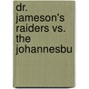 Dr. Jameson's Raiders Vs. The Johannesbu by Richard Harding Davis