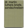 Dr. Martin Luthers Briefe, Sendschreiben door Wilhelm Martin Leberecht de Wette