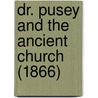 Dr. Pusey And The Ancient Church (1866) door Onbekend