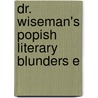 Dr. Wiseman's Popish Literary Blunders E door Onbekend
