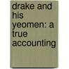 Drake And His Yeomen: A True Accounting by James Barnes
