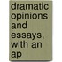 Dramatic Opinions And Essays, With An Ap