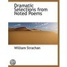 Dramatic Selections From Noted Poems door William Strachan
