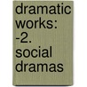 Dramatic Works: -2. Social Dramas door Gerhart Hauptmann