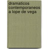 Dramaticos Contemporaneos a Lope de Vega door Gaspar de vila