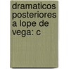 Dramaticos Posteriores A Lope De Vega: C door Onbekend