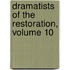 Dramatists Of The Restoration, Volume 10
