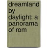 Dreamland By Daylight: A Panorama Of Rom door Onbekend