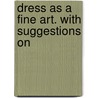 Dress As A Fine Art. With Suggestions On door Mary P. 1804 Or 5-1889 Merrifield