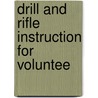 Drill And Rifle Instruction For Voluntee door Onbekend