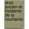 Droit Ancien Et Moderne De La Roumanie: door Dimitrie Alexandrescu