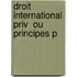 Droit International Priv  Ou Principes P