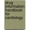 Drug Information Handbook For Cardiology door Somers