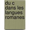 Du C Dans Les Langues Romanes door Onbekend