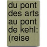 Du Pont Des Arts Au Pont De Kehl: (Reise by Alfred Delvau