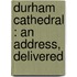 Durham Cathedral : An Address, Delivered