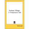 Durham Village: A Temperance Tale door Onbekend