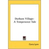 Durham Village: A Temperance Tale by Unknown