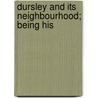 Dursley And Its Neighbourhood; Being His by John Henry Blunt