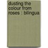 Dusting The Colour From Roses : Bilingua