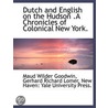 Dutch And English On The Hudson .A Chron door Maud Wilder Goodwin