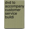 Dvd To Accompany Customer Service Buildi by Unknown