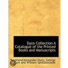 Dyce Collection A Catalogue Of The Print by Reverend Alexander Dyce
