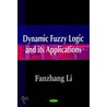 Dynamic Fuzzy Logic And Its Applications by Fanzhang Li