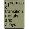 Dynamics Of Transition Metals And Alloys by S. Prakash