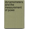 Dynamometers And The Measurement Of Powe by John Joseph Flather