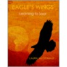 Eagle's Wings: Learning To Soar by Laura McDonald