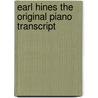 Earl Hines The Original Piano Transcript by Unknown