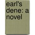 Earl's Dene: A Novel