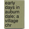 Early Days In Auburn Dale; A Village Chr by Louise Peloubet