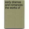 Early Dramas And Romances: The Works Of door Friedrich Schiller