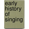 Early History Of Singing by William James Henderson