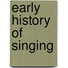 Early History Of Singing door William James Henderson