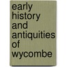 Early History and Antiquities of Wycombe door John Parker