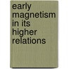Early Magnetism In Its Higher Relations door Onbekend