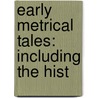 Early Metrical Tales: Including The Hist door Onbekend