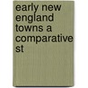 Early New England Towns A Comparative St by Unknown