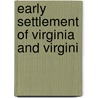 Early Settlement Of Virginia And Virgini door Edward Duffield Neill