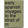 Early Spanish Voyages To The Strait Of M by Sir Markham Clements R