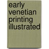 Early Venetian Printing Illustrated door Ongania