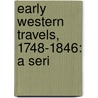 Early Western Travels, 1748-1846: A Seri door Onbekend