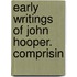 Early Writings Of John Hooper. Comprisin