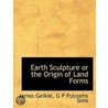 Earth Sculpture Or The Origin Of Land Fo door James Geikie