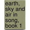 Earth, Sky And Air In Song, Book 1 door W. H. Neidlinger