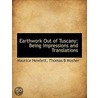 Earthwork Out Of Tuscany: Being Impressi by Maurice Hewlett
