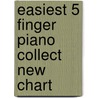 Easiest 5 Finger Piano Collect New Chart by Unknown
